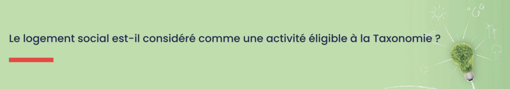 Logement social, une activité éligible à la Taxonomie